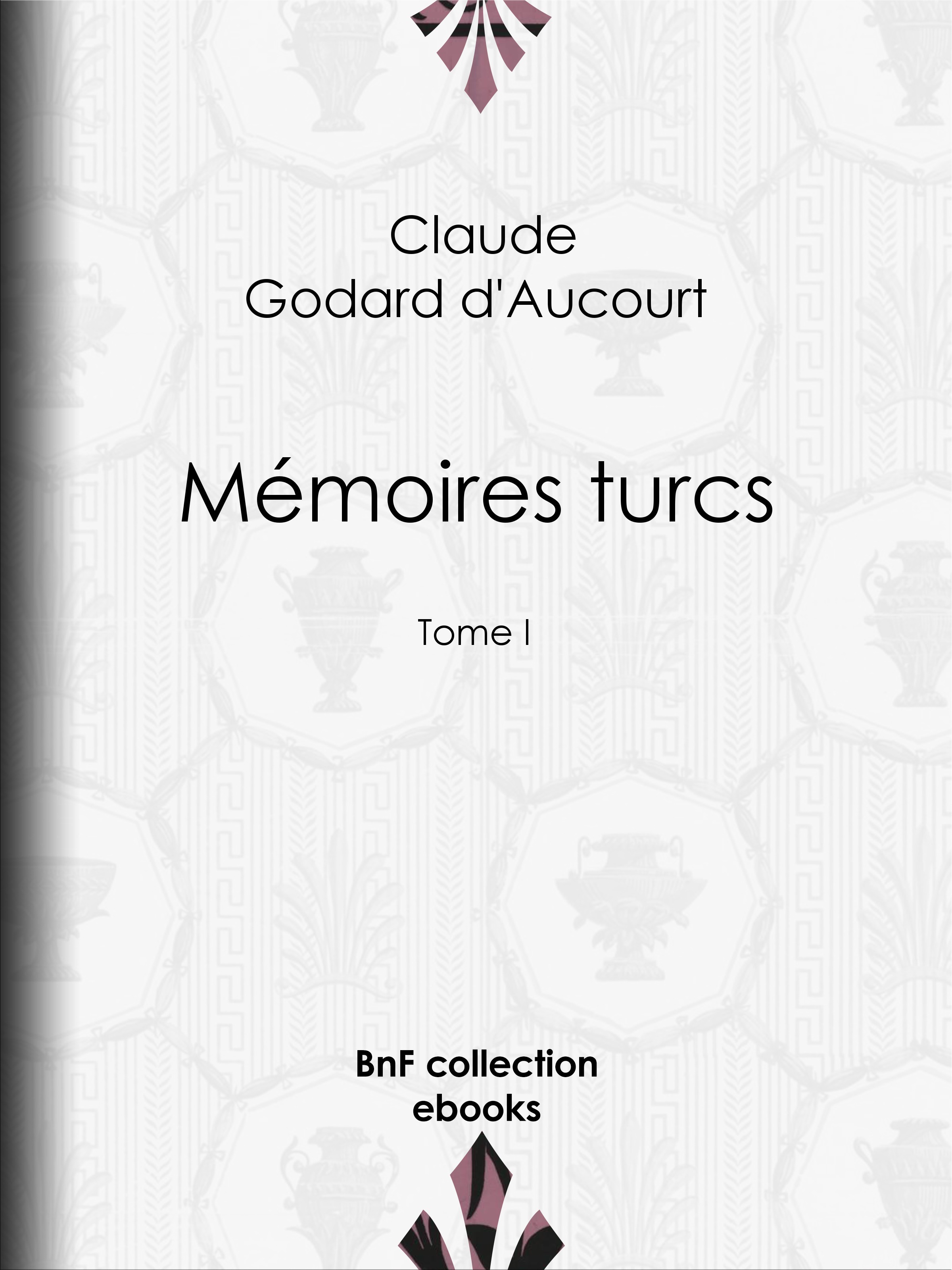 Couverture ebook de Mémoires turcs, de Claude Godard D''Aucourt, E.-P. Milio
