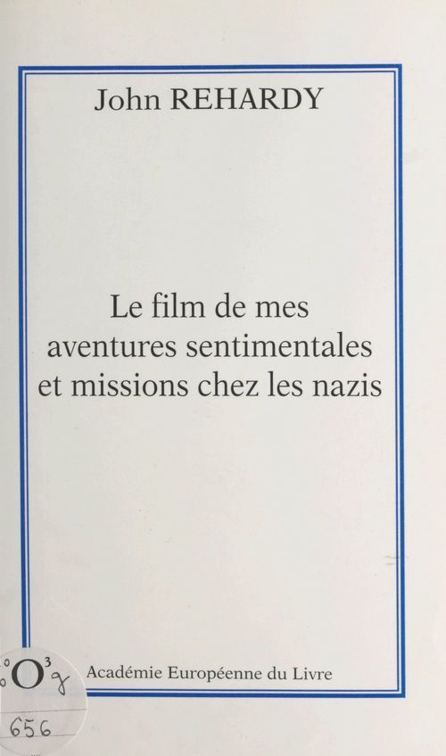 Couverture ebook de Le film de mes aventures sentimentales et missions chez les nazis, de John Rehardy