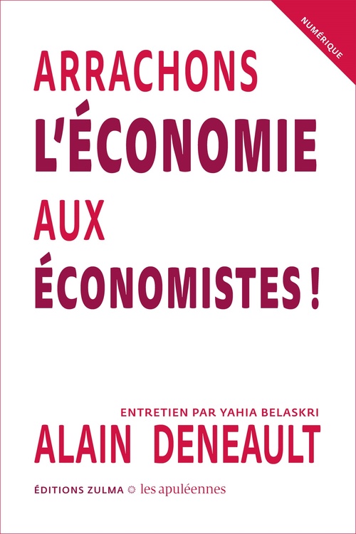 Couverture ebook de Arrachons l'économie aux économistes, de Yahia Belaskri, Alain Deneault