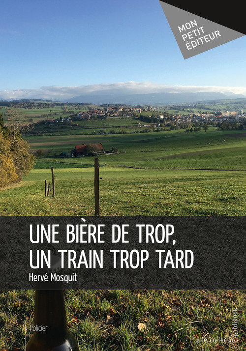 Couverture ebook de Une bière de trop, un train trop tard, de Hervé Mosquit