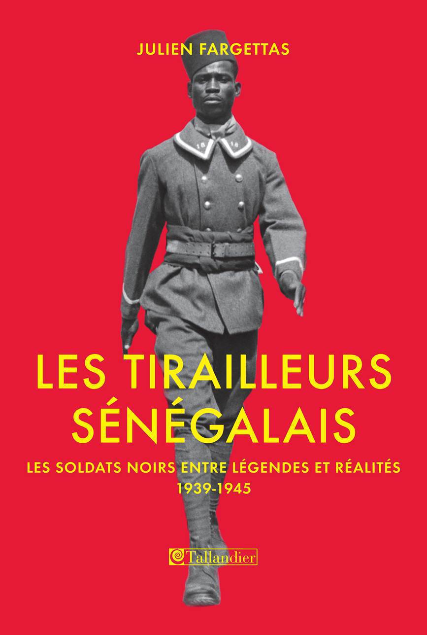 ebook cover of Les tirailleurs sénégalais. Les soldats noirs entre légendes et réalités 1939-1945, by Julien Fargettas