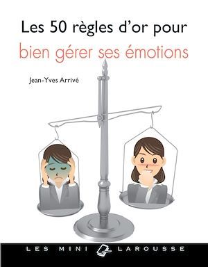 Couverture ebook de Les 50 règles d'or pour bien gérer ses émotions, de Jean-Yves Arrivé