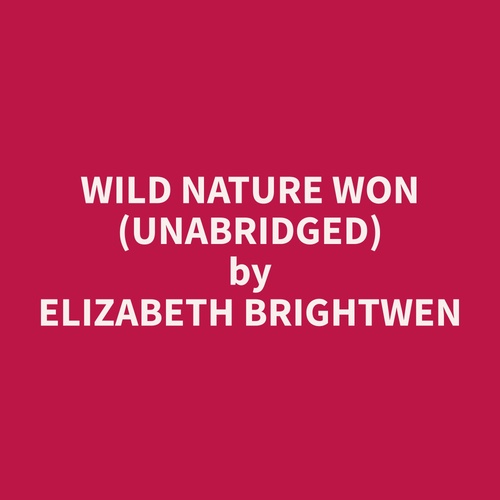 Couverture audiobook de Wild Nature Won (Unabridged), de Elizabeth  Brightwen