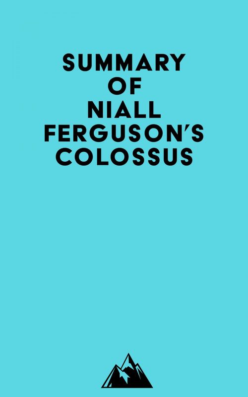 Couverture ebook de Summary of Niall Ferguson's Colossus, de Everest Media