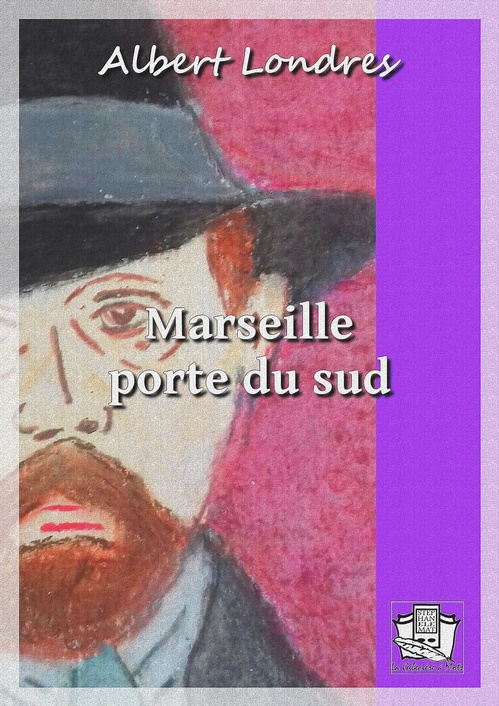 Couverture ebook de Marseille porte du sud, de Albert Londres