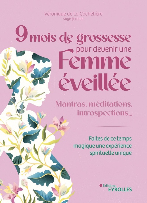 ebook cover of 9 mois de grossesse pour devenir une femme éveillée, by Véronique De La Cochetière
