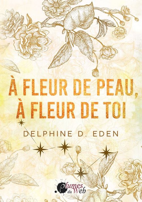 Couverture ebook de À fleur de peau, à fleur de toi, de Delphine D. Eden