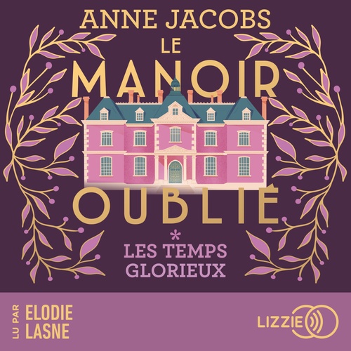 Couverture audiobook de Le manoir oublié - Les temps glorieux - Tome 1, de Anne Jacobs