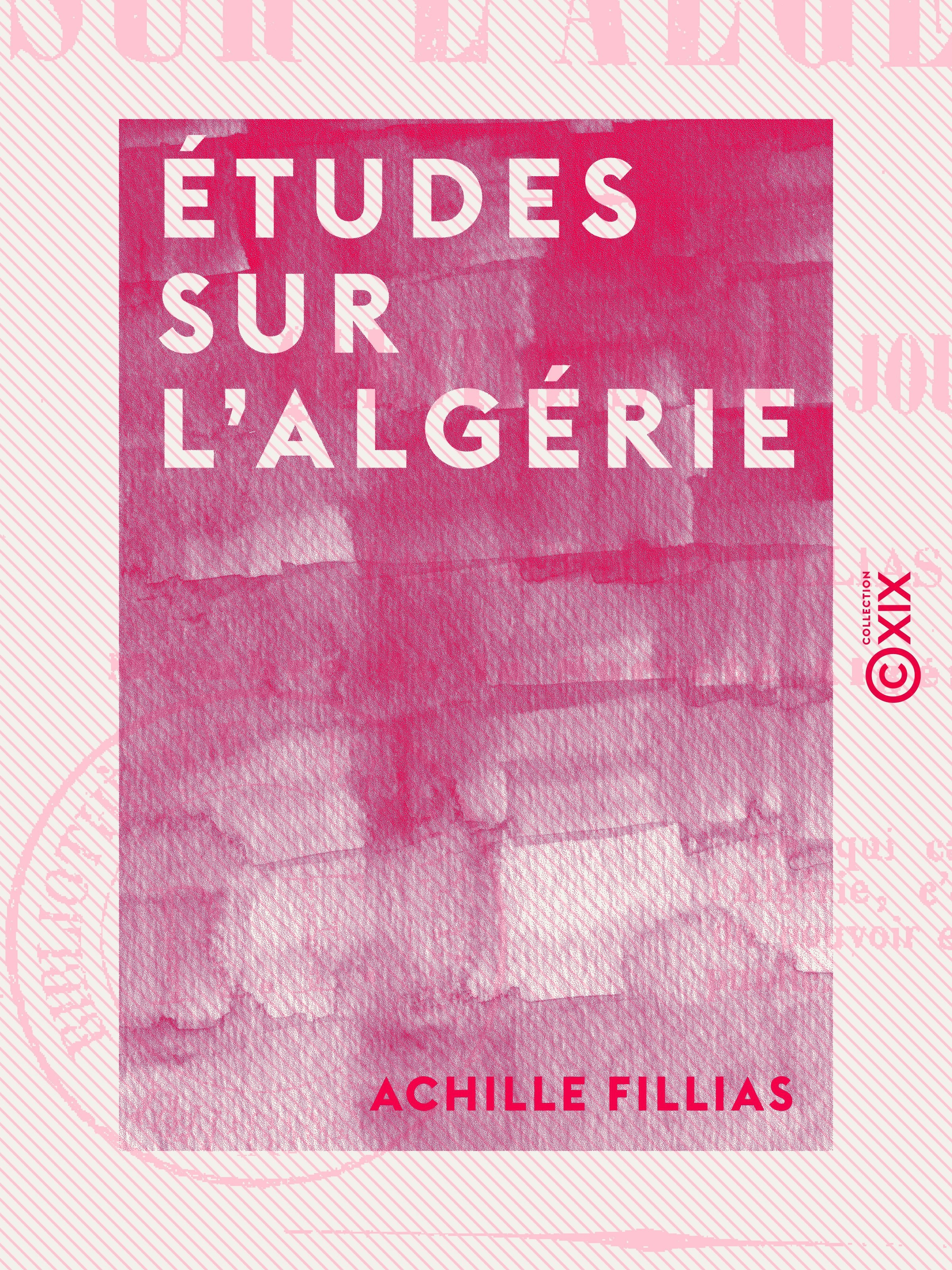 Couverture ebook de Études sur l'Algérie - Questions du jour, de Achille Fillias
