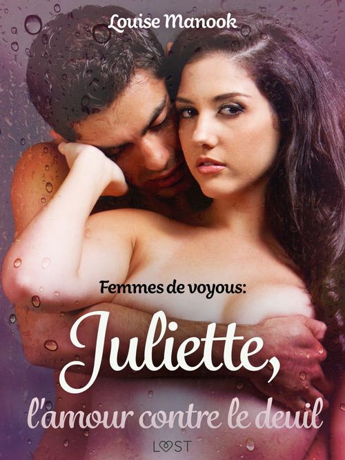 Couverture ebook de Femmes de voyous : Juliette, l'amour contre le deuil - Une nouvelle érotique, de Louise Manook