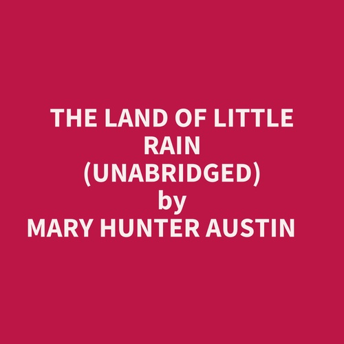 Couverture audiobook de The Land Of Little Rain (Unabridged), de MARY HUNTER AUSTIN