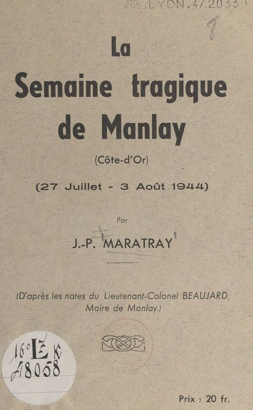 Couverture ebook de La semaine tragique de Manlay (Côte-d'Or) : 27 juillet-3 août 1944, de J.-P. Maratray