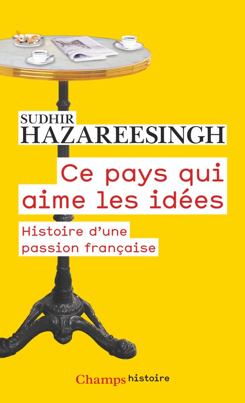 Couverture ebook de Ce pays qui aime les idées. Histoire d'une passion française, de Sudhir Hazareesingh