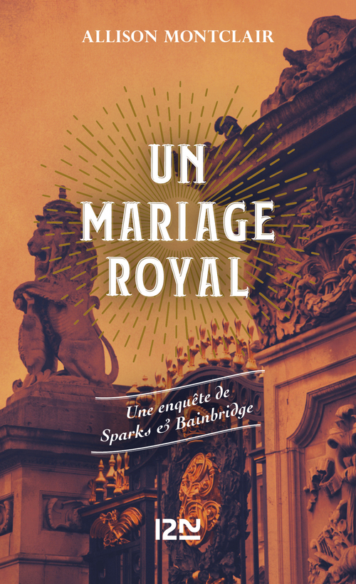 Couverture ebook de Un mariage royal - Une enquête de Sparks & Bainbridge - Tome 2, de Allison Montclair