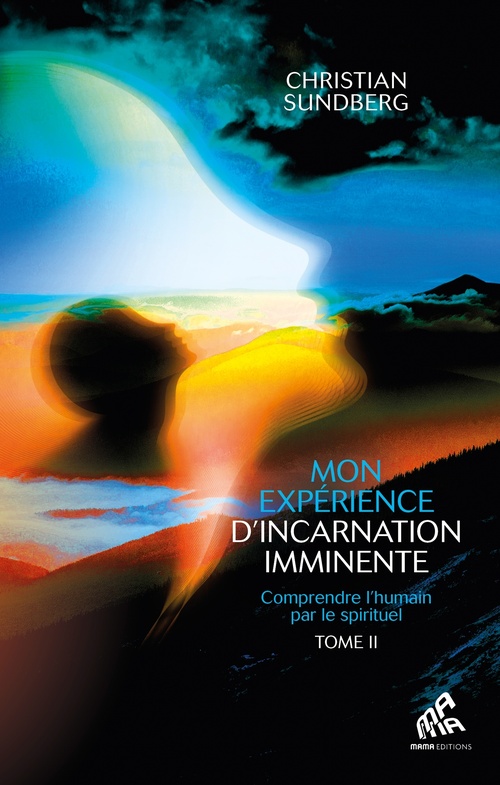 ebook cover of Mon expérience d'incarnation imminente - Tome 2, by Christian Sundberg