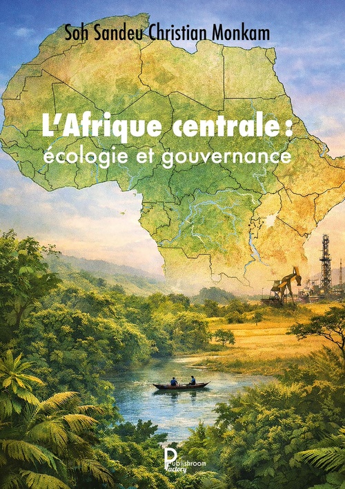 Couverture ebook de L'Afrique centrale : écologie et gouvernance, de Soh Sandeu Christian Monkam