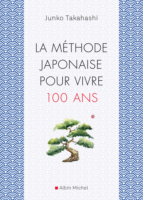 Couverture ebook de La Méthode japonaise pour vivre 100 ans, de Junko Takahashi