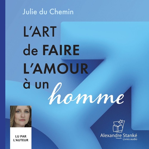 Couverture audiobook de L'art de faire l'amour à un homme, de Julie Du Chemin