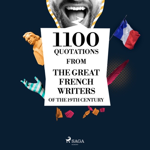 audiobook cover of 1100 Quotations from the Great French Writers of the 19th Century, by Alfred De Musset, Alphonse De Lamartine, Francois De La Rochefoucauld, Francois-Rene De Chateaubriand, Jules De Goncourt