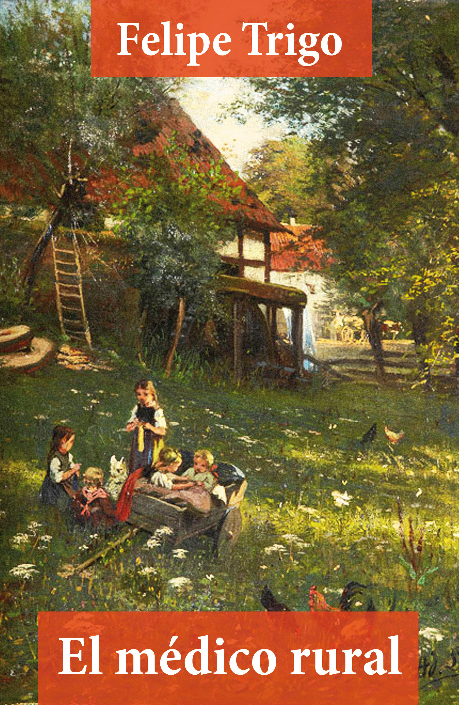 Couverture ebook de El médico rural (texto completo, con índice activo), de Felipe Trigo