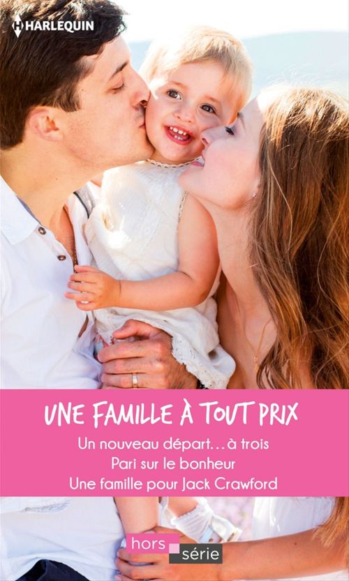 Couverture ebook de Une famille à tout prix, de Donna Alward, Judy Christenberry, Marie Ferrarella