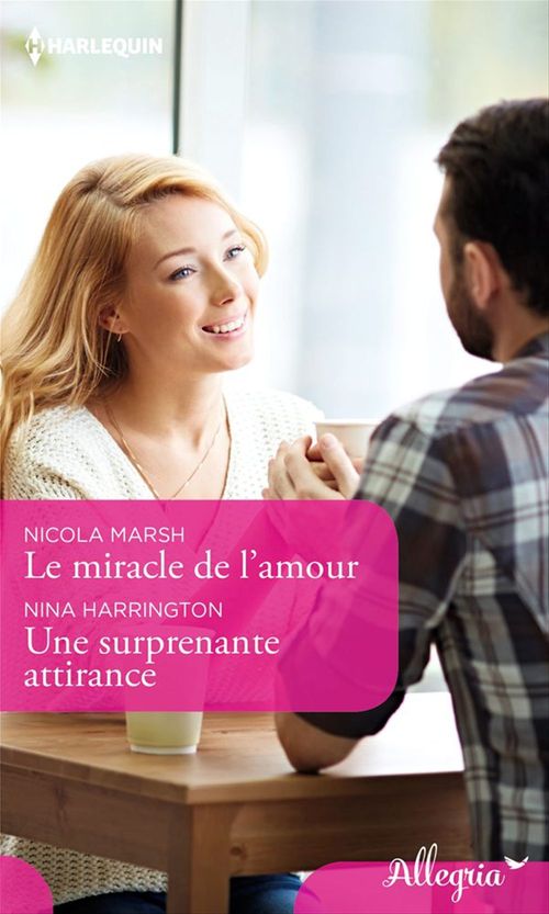 Couverture ebook de Le miracle de l'amour - Une surprenante attirance, de Nina Harrington, Nicola Marsh