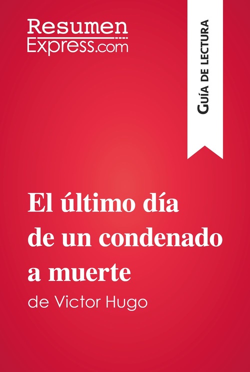 Couverture ebook de El último día de un condenado a muerte de Victor Hugo (Guía de lectura), de ResumenExpress
