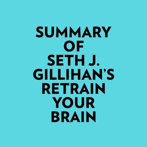 Couverture audiobook de Summary of Seth J. Gillihan's Retrain Your Brain, de Everest Media