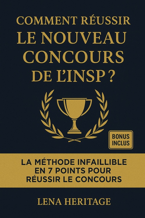 Couverture ebook de COMMENT REUSSIR LE NOUVEAU CONCOURS DE L'INSP?, de Lena Heritage