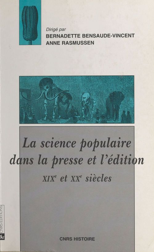 Couverture ebook de La science populaire dans la presse et l'édition, 19e et 20e siècles, de Bernadette Bensaude