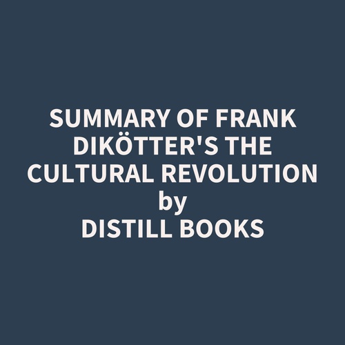 audiobook cover of Summary of Frank Dikötter's The Cultural Revolution, by Distill Books