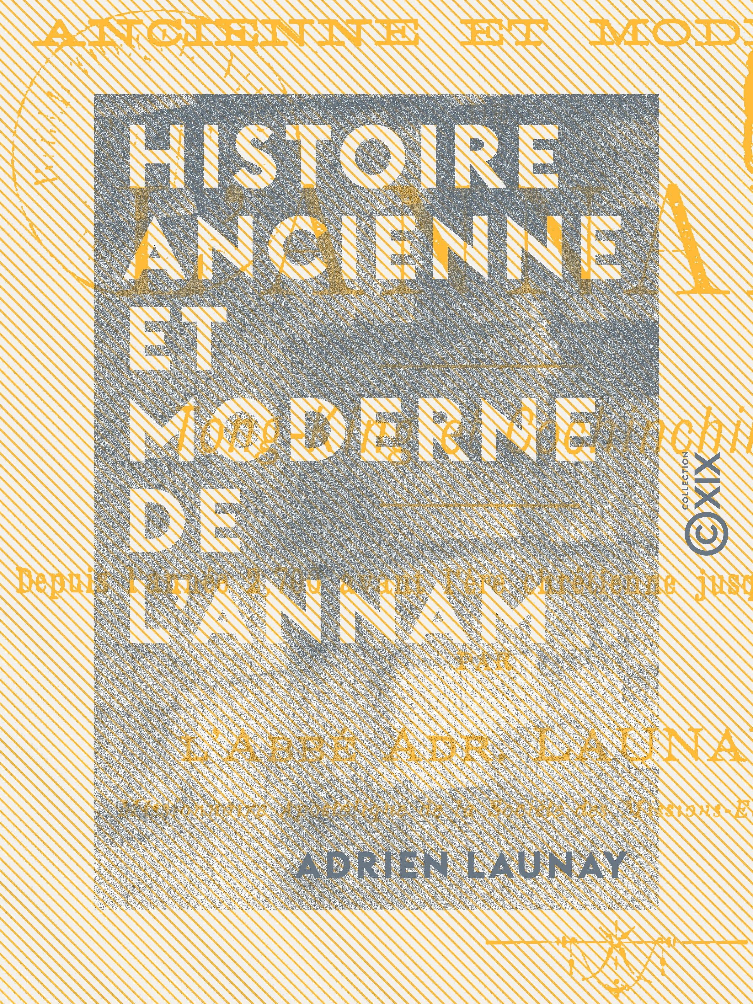 ebook cover of Histoire ancienne et moderne de l'Annam - Tong-King et Cochinchine, depuis l'année 2700 avant l'ère chrétienne jusqu'à nos jours, by Adrien Launay