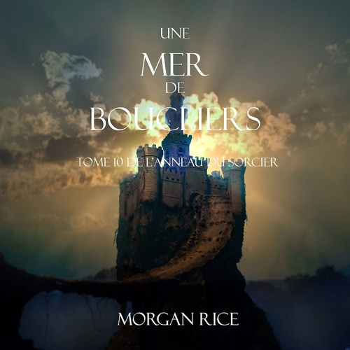 audiobook cover of Une Mer De Boucliers (Tome 10 de L'anneau du Sorcier), by Morgan Rice
