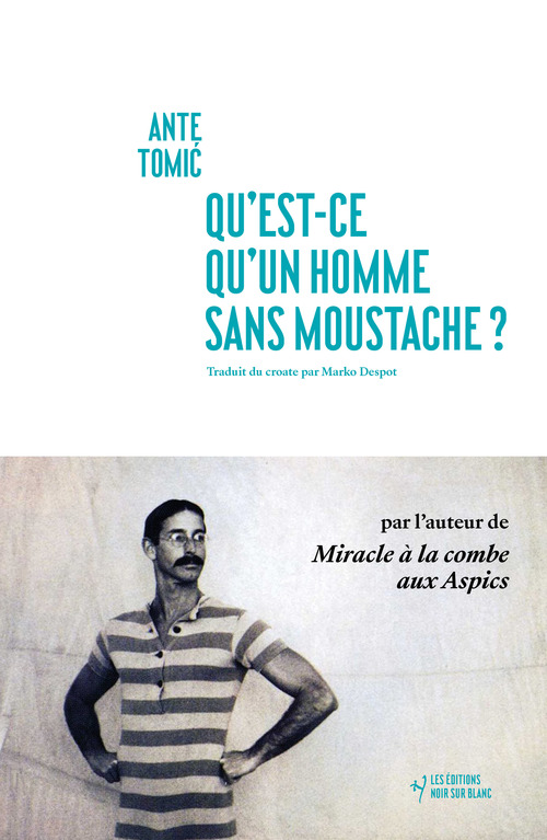 Couverture ebook de Qu'est-ce qu'un homme sans moustache ?, de Ante Tomic
