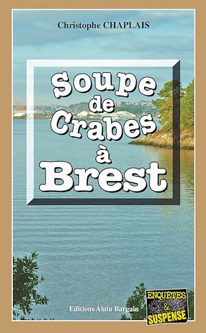 Couverture ebook de Soupe de crabes à Brest, de Christophe Chaplais