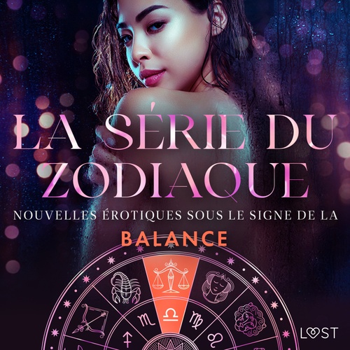 Couverture audiobook de La série du zodiaque : nouvelles érotiques sous le signe de la Balance, de Andrea Hansen, Britta Bocker, Chrystelle Leroy, Julie Jones, Malin Edholm, Olrik