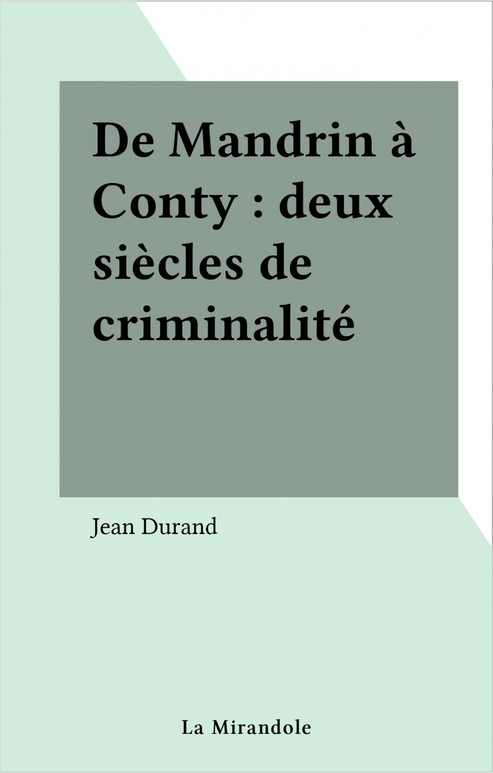 ebook cover of De Mandrin à Conty : deux siècles de criminalité, by Jean Durand