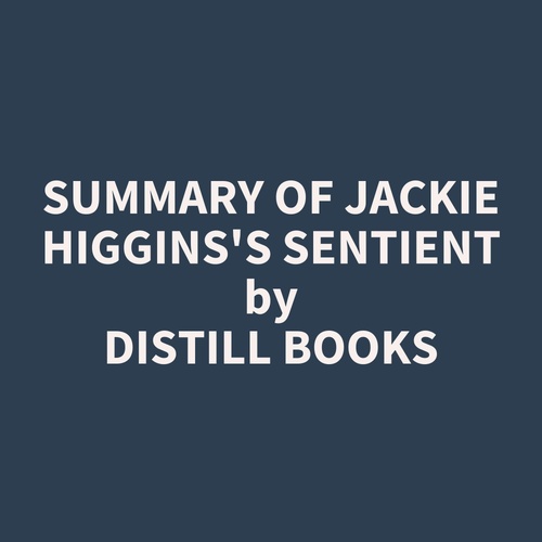 audiobook cover of Summary of Jackie Higgins's Sentient, by Distill Books