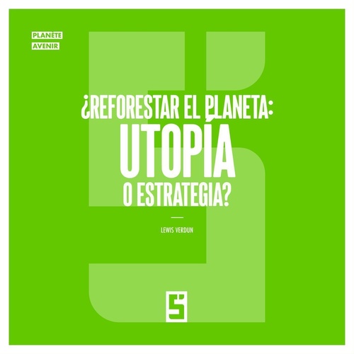Couverture ebook de ¿Reforestar el planeta : utopía o estrategia ?, de Léwis Verdun