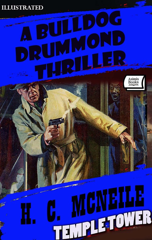 Couverture ebook de Temple Tower. A Bulldog Drummond Thriller. Illustrated, de H. C. Mcneile