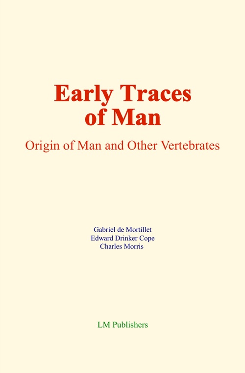 ebook cover of Early Traces of Man, by Gabriel De Mortillet, Edward Drinker Cope, Charles Morris