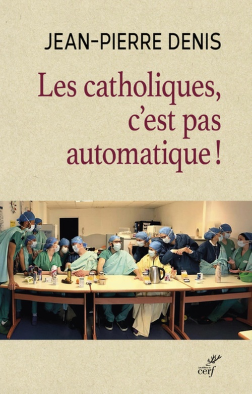 Couverture ebook de LES CATHOLIQUES, C'EST PAS AUTOMATIQUE, de Jean-Pierre Denis