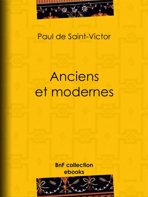 Couverture ebook de Anciens et Modernes, de Alidor Delzant, Paul De Saint-Victor