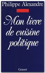 Couverture ebook de Mon livre de cuisine politique, de Philippe Alexandre