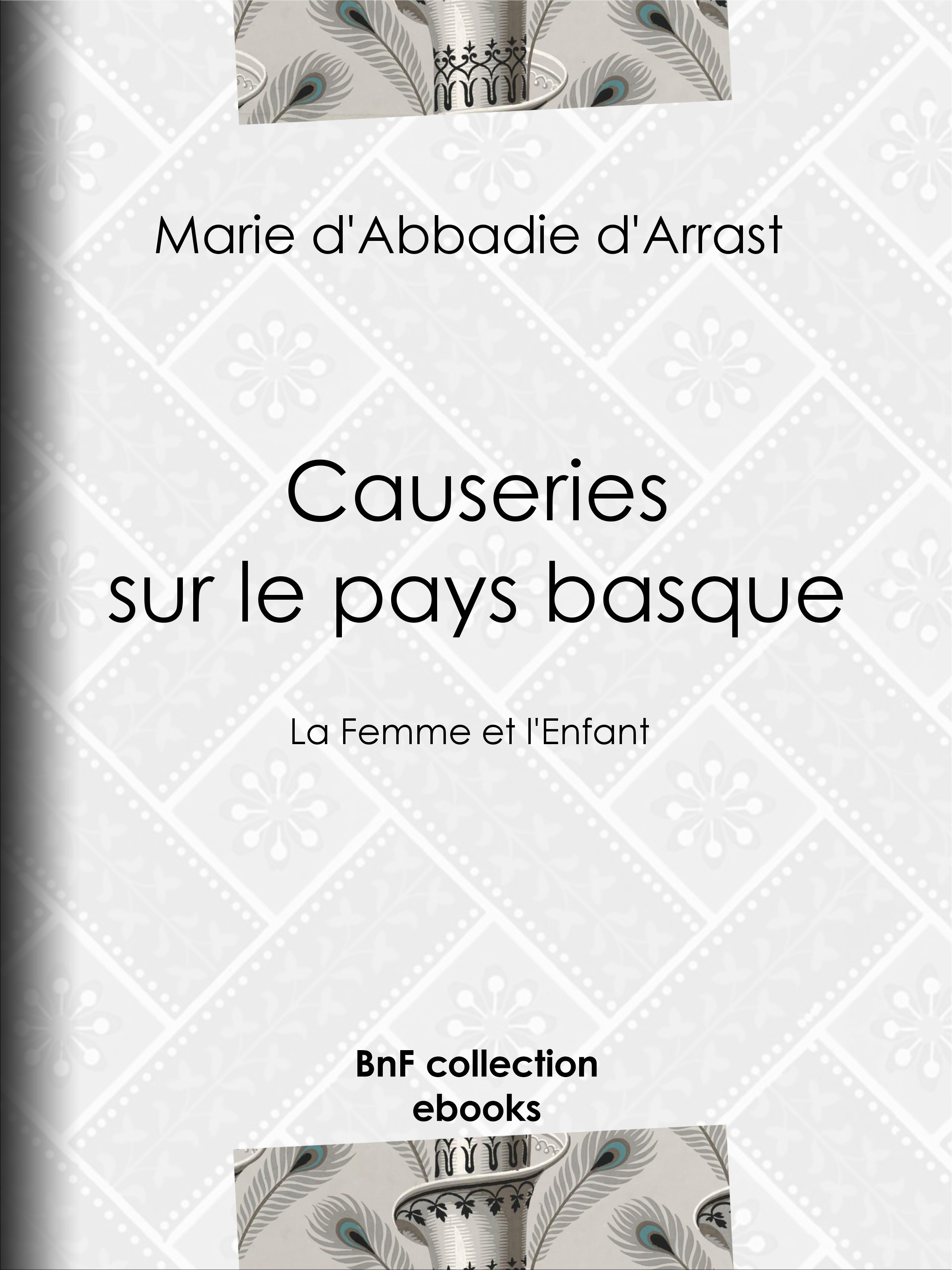 ebook cover of Causeries sur le pays basque, by Marie D'' Abbadie D''Arrast