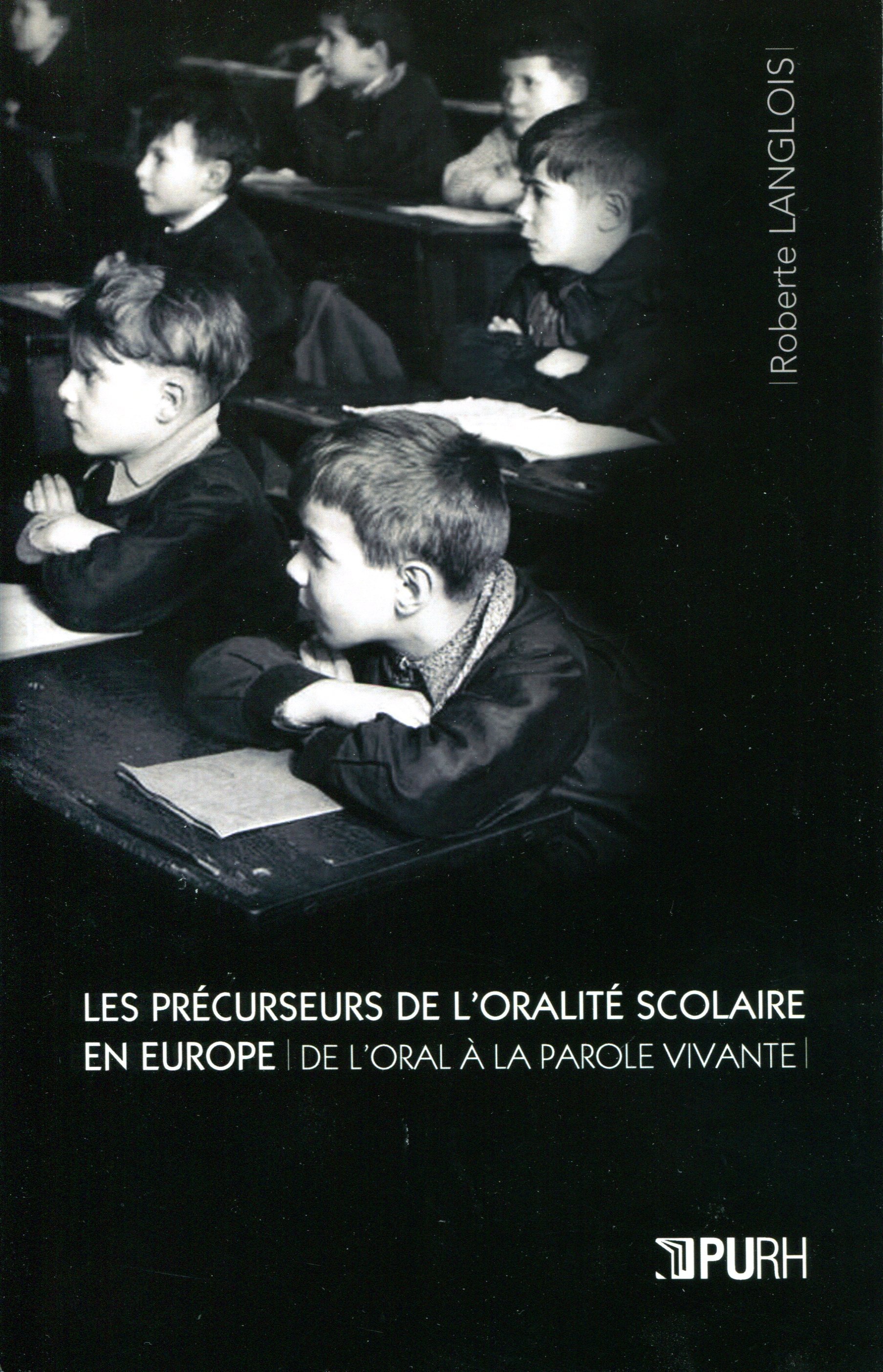 Couverture ebook de Les Précurseurs de l'oralité scolaire en Europe. De l'oral à la parole vivante, de Roberte Langlois