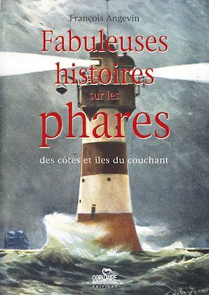 ebook cover of Fabuleuses histoires sur les phares : des côtes et îles du couchant, by François Angevin