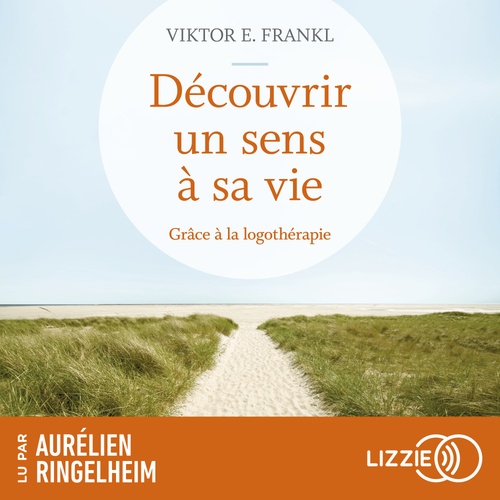Couverture audiobook de Découvrir un sens à sa vie grâce à la logothérapie, de Viktor Emil Frankl