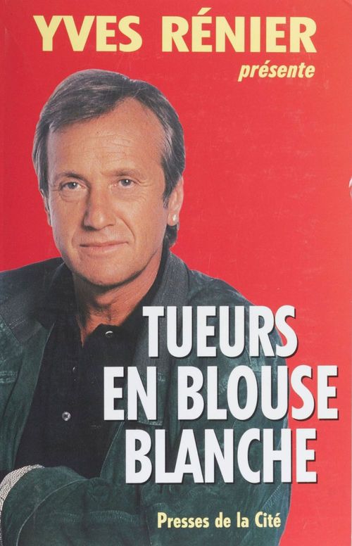 Couverture ebook de Tueurs en blouse blanche, de Yves Rénier