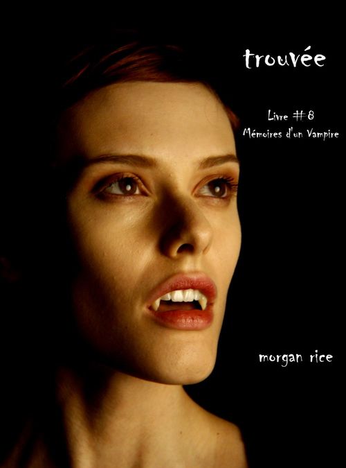 ebook cover of Trouvée (Livre #8 Mémoires D'un Vampire), by